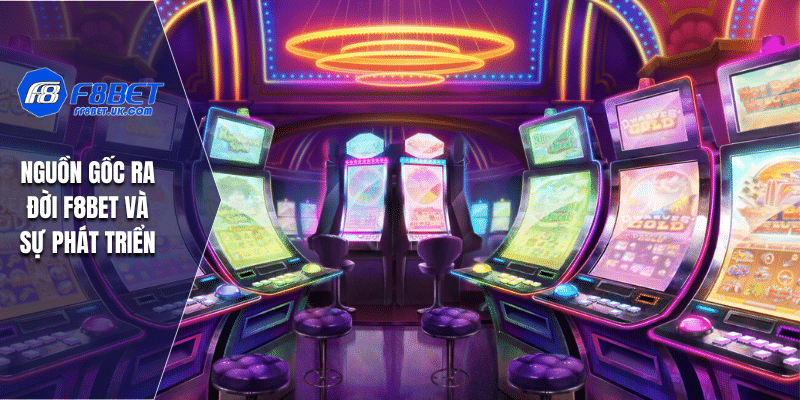 Nguồn gốc ra đời F8BET và sự phát triển