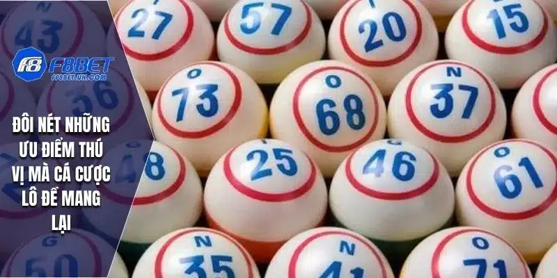 Đôi nét những ưu điểm thú vị mà cá cược lô đề mang lại