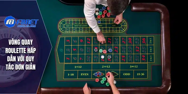 Vòng quay roulette hấp dẫn với quy tắc đơn giản